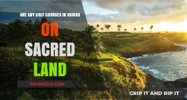 Hawaii's Golf Courses: Sacred Land or Recreational Haven?