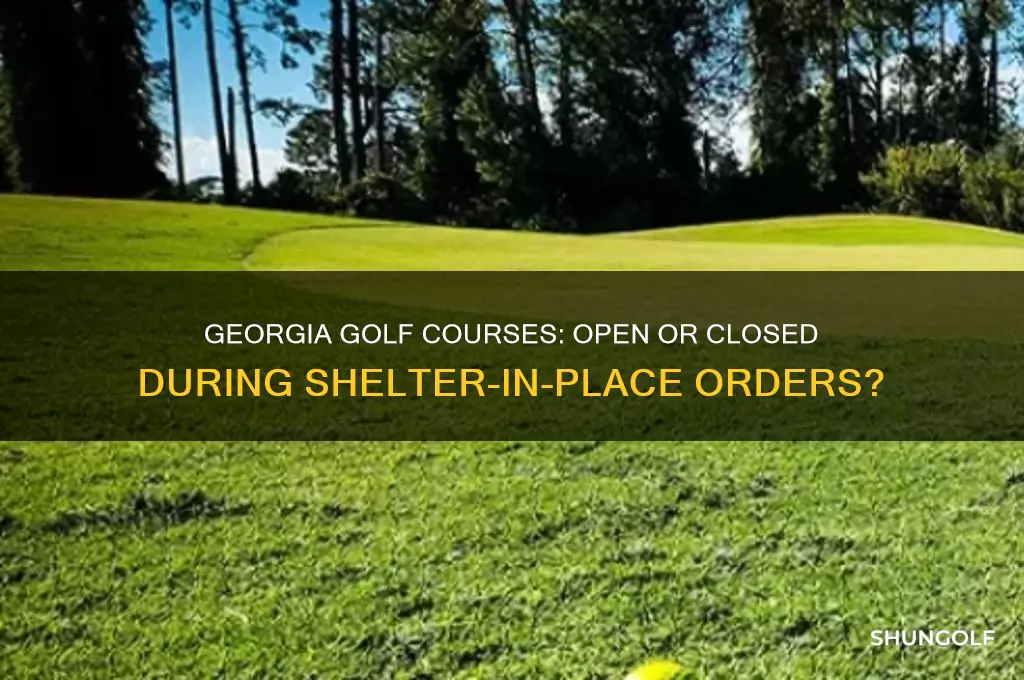 are golf courses open in georgia during shelter in place