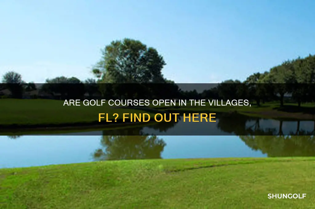 are golf courses open in the villages fl