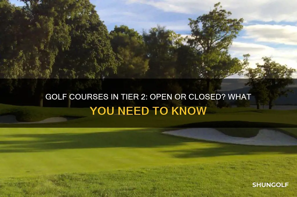 are golf courses open in tier 2