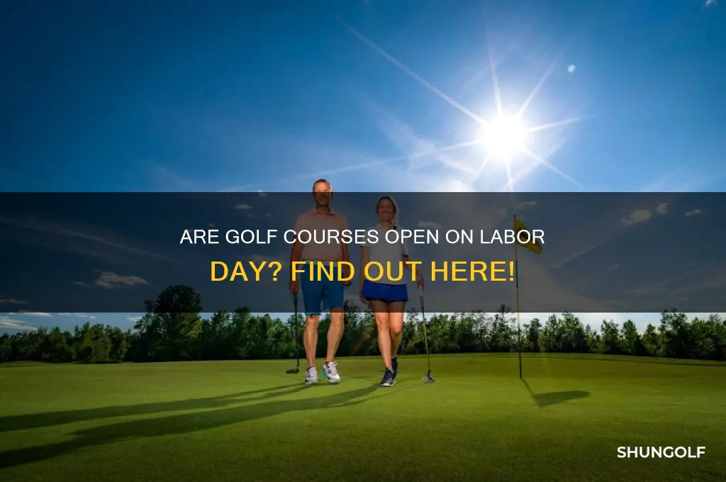 are golf courses open on labor day