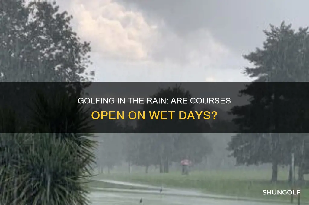 are golf courses open on rainy days