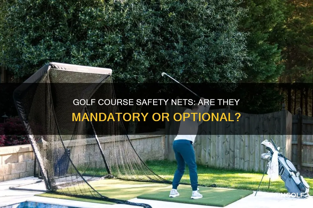 are golf courses required to put nets up