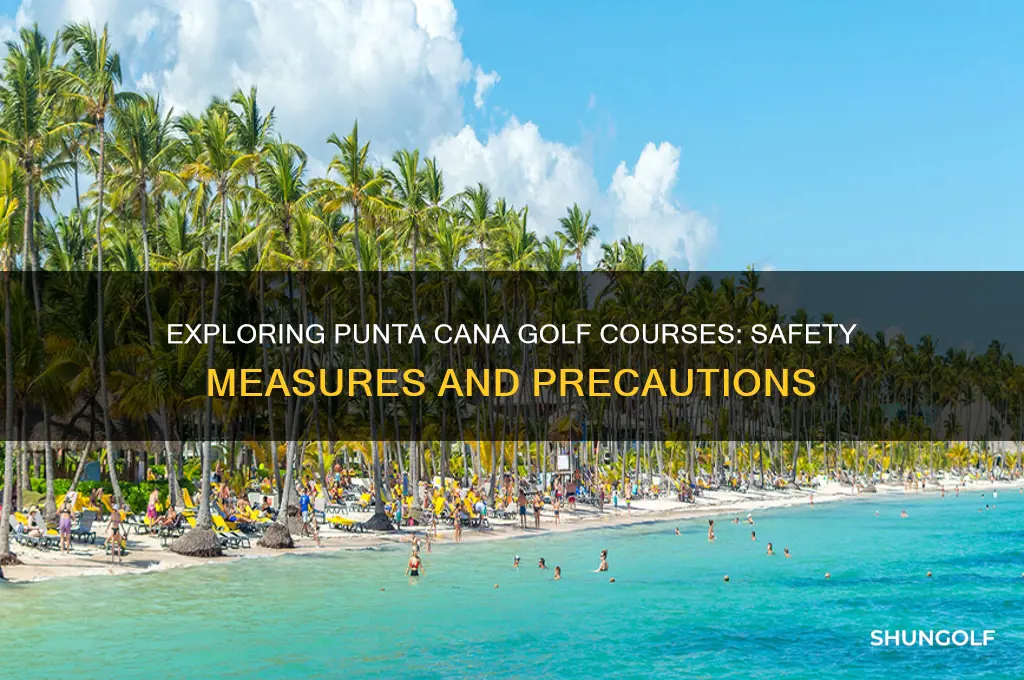 are golf courses safe in punta cana