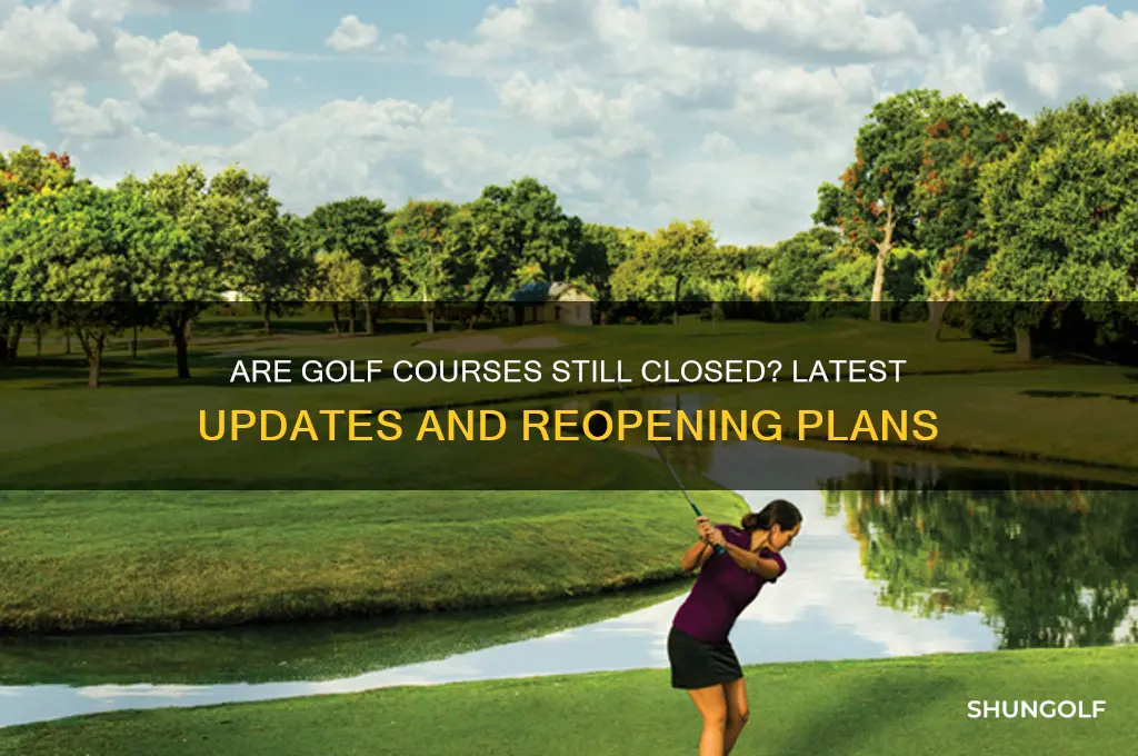 are golf courses still closed