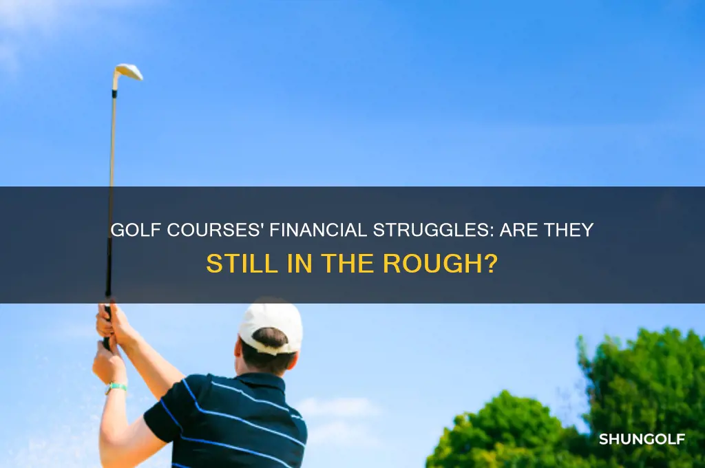 are golf courses still struggling financially