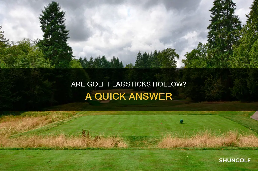 are golf flagsticks hollow