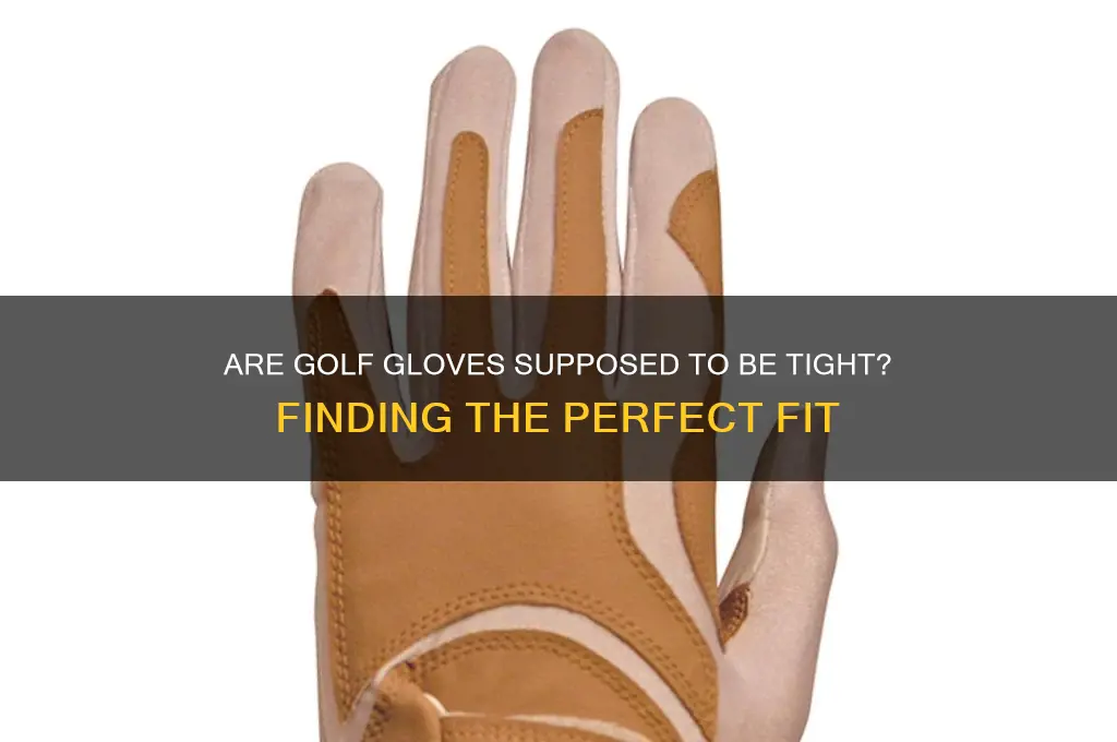 are golf gloves supposed to be tight