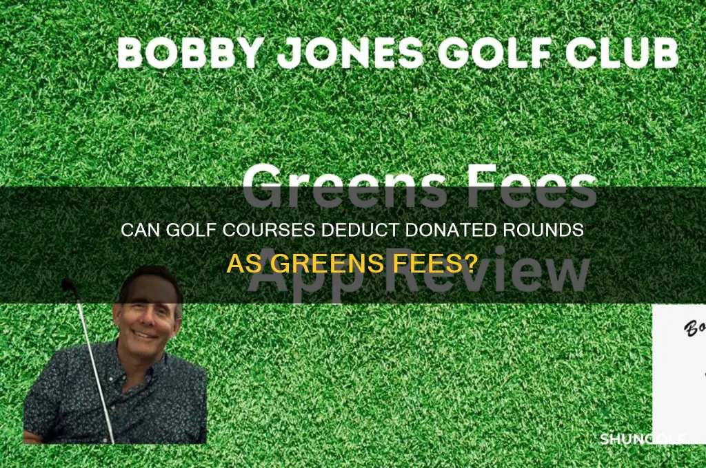 are golf greensfees deductable by courses when they donate rounds