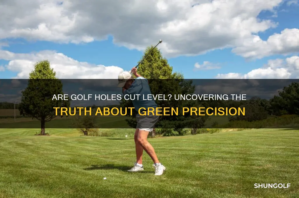 are golf holes cut level