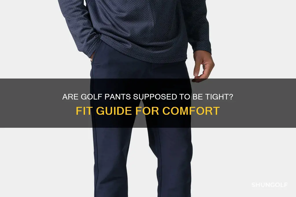 are golf pants supposed to be tight