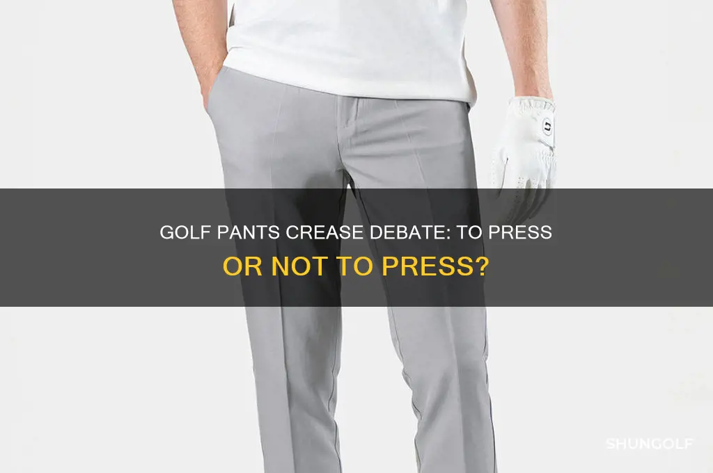 are golf pants supposed to have a crease