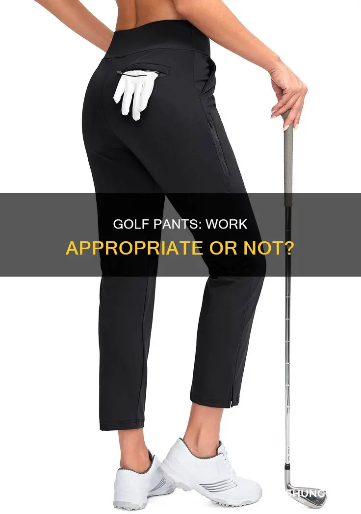 are golf pants work appropriate