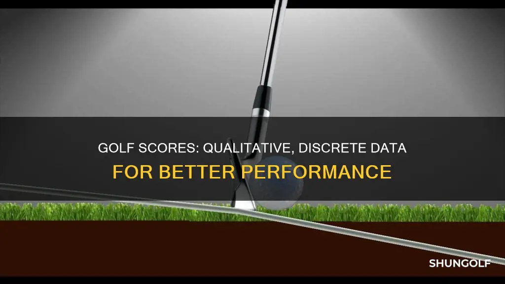 are golf scores qualitative discrete