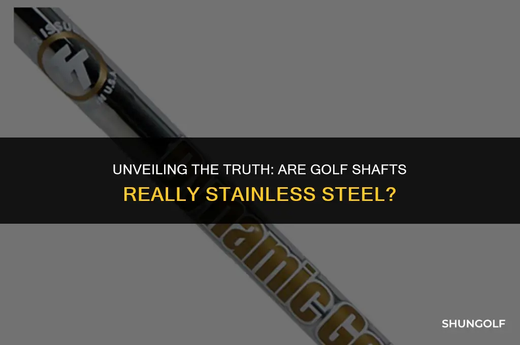 are golf shafts stainless steel