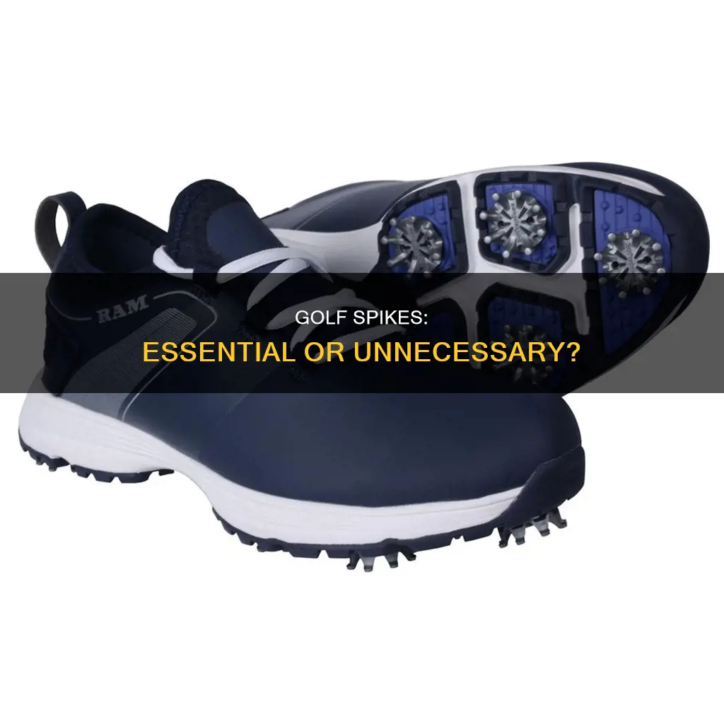 are golf spikes necessary