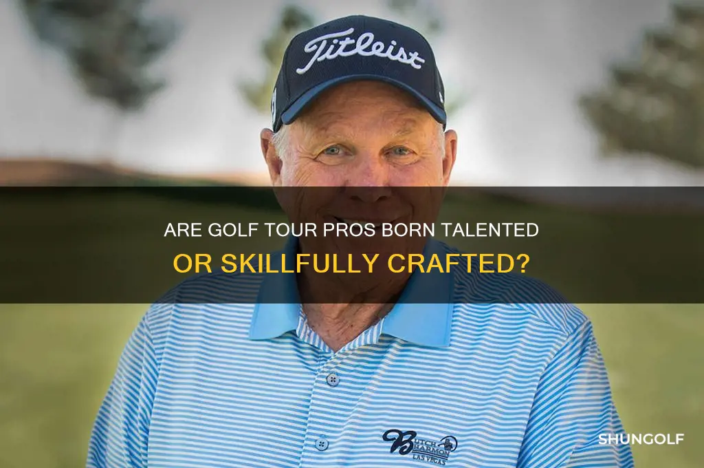 are golf tour pros born with this god given gift