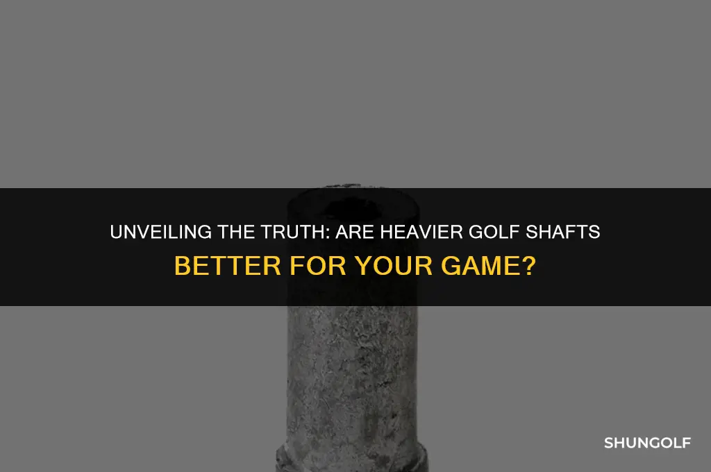 are heavier golf shafts better