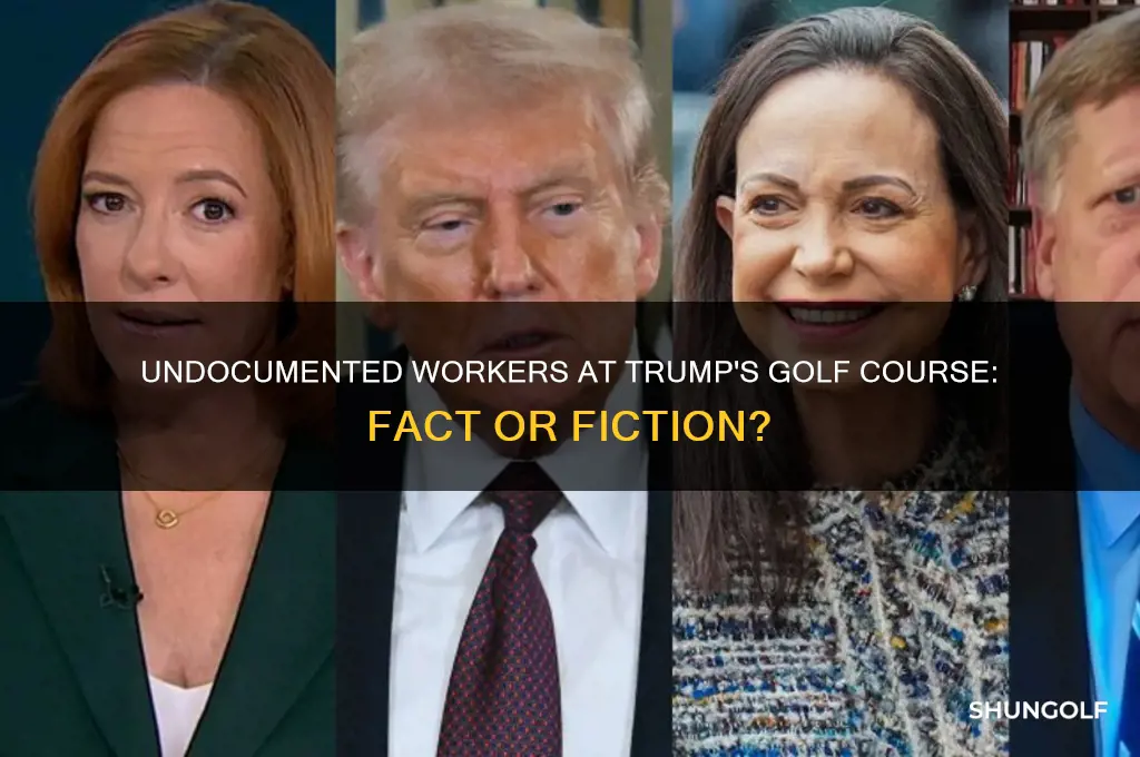 are illegals working at trumps golf course