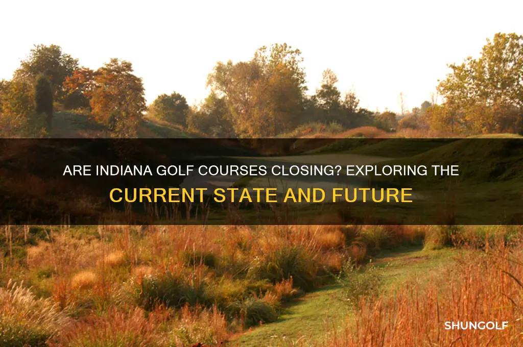 are indiana golf courses closing