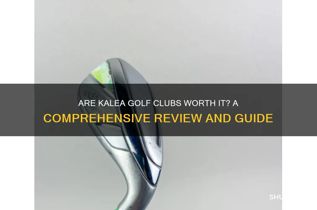 are kalea golf clubs good