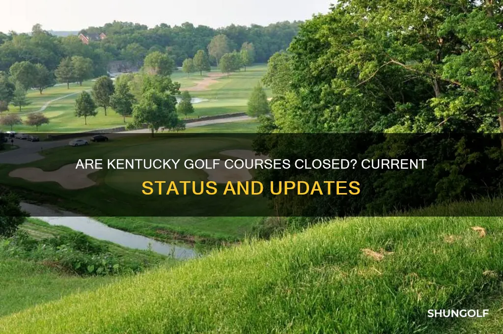 are ky golf courses closed