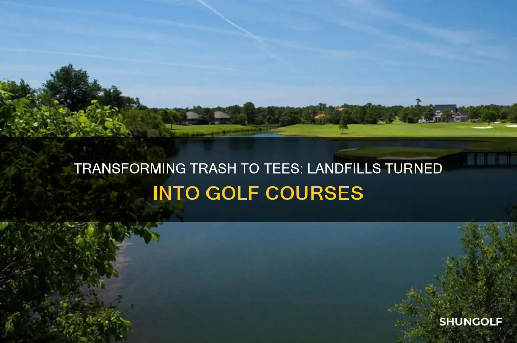 are landfill made into golf course