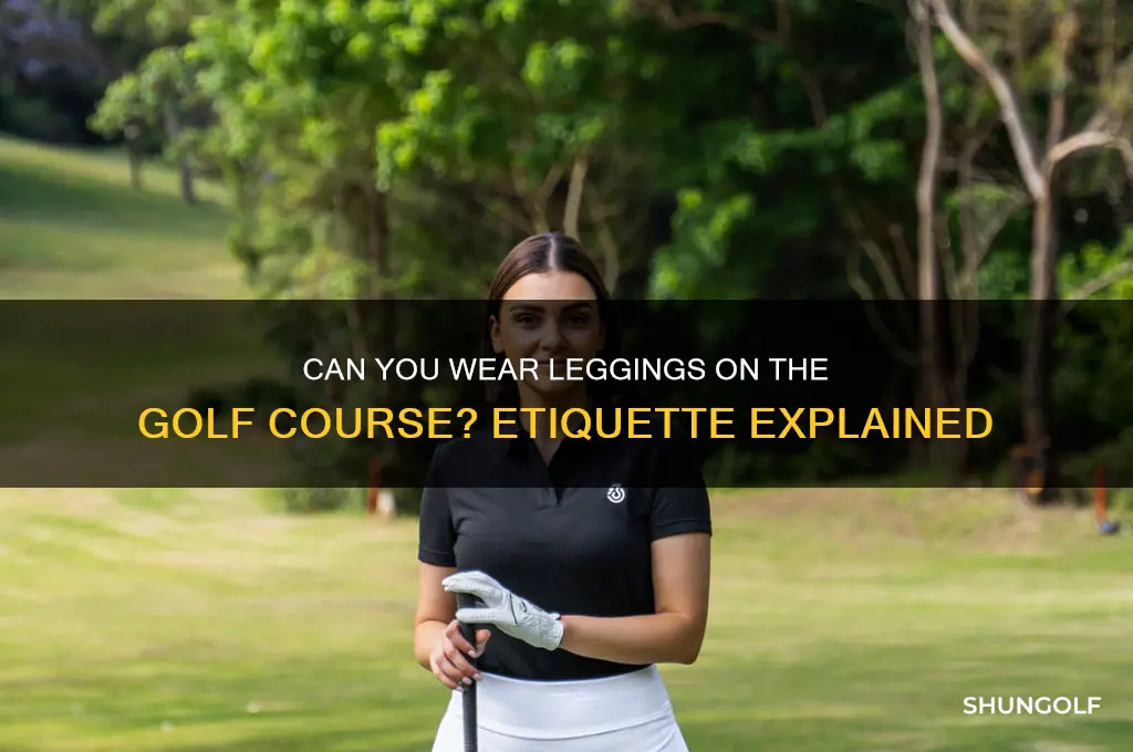 are leggings allowed on a golf course