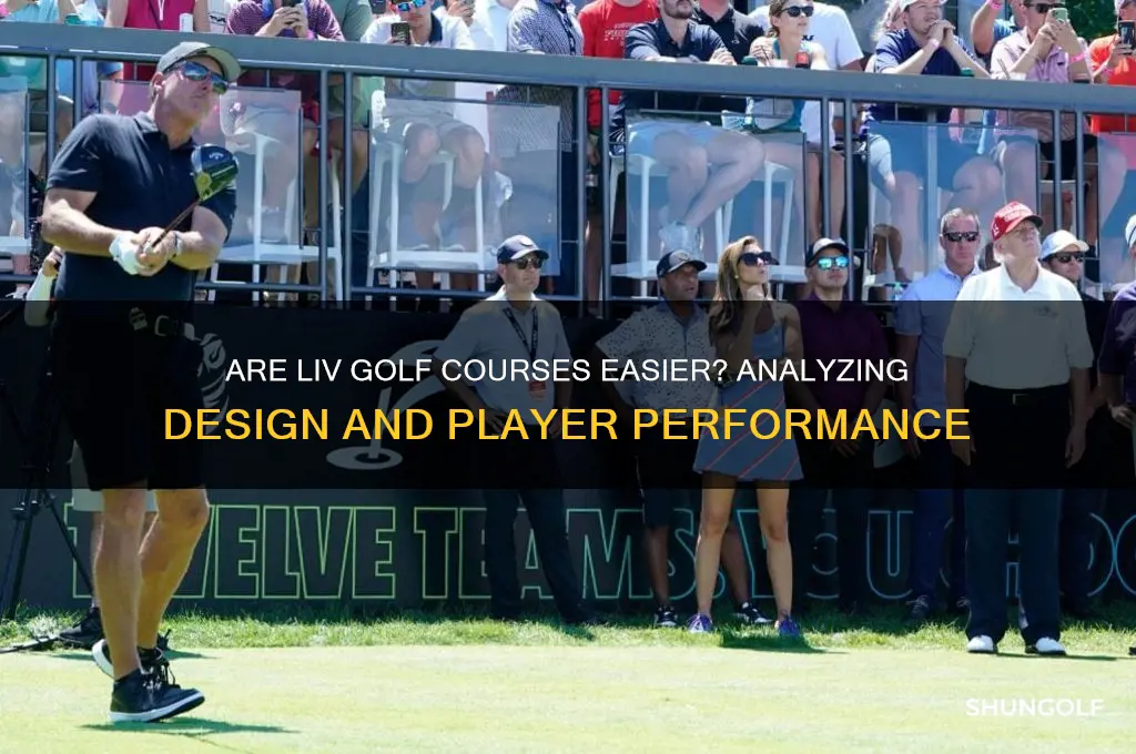 are liv golf courses easier