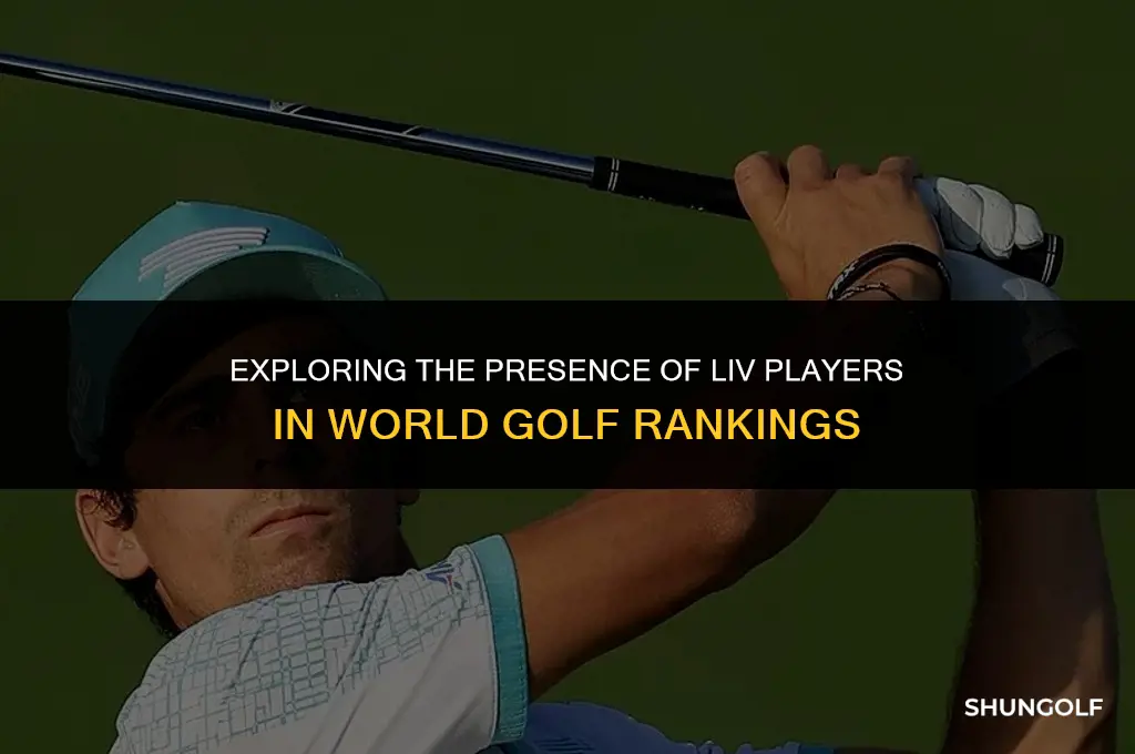 are liv players in the world golf rankings
