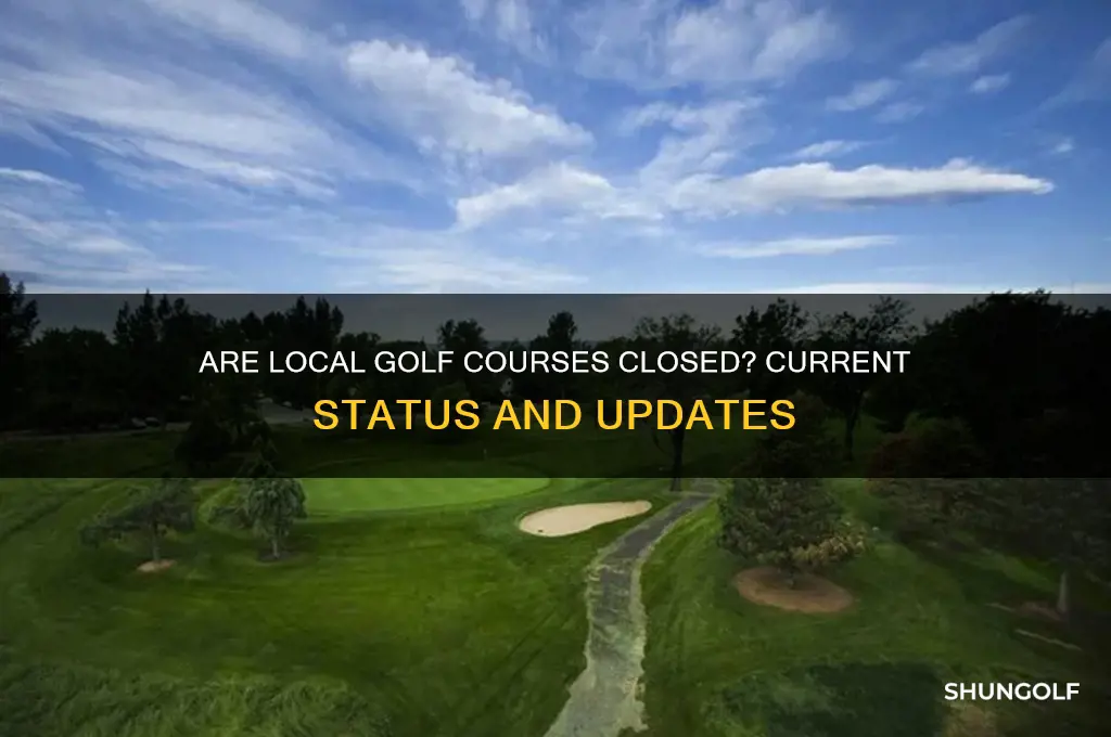 are local golf courses closed
