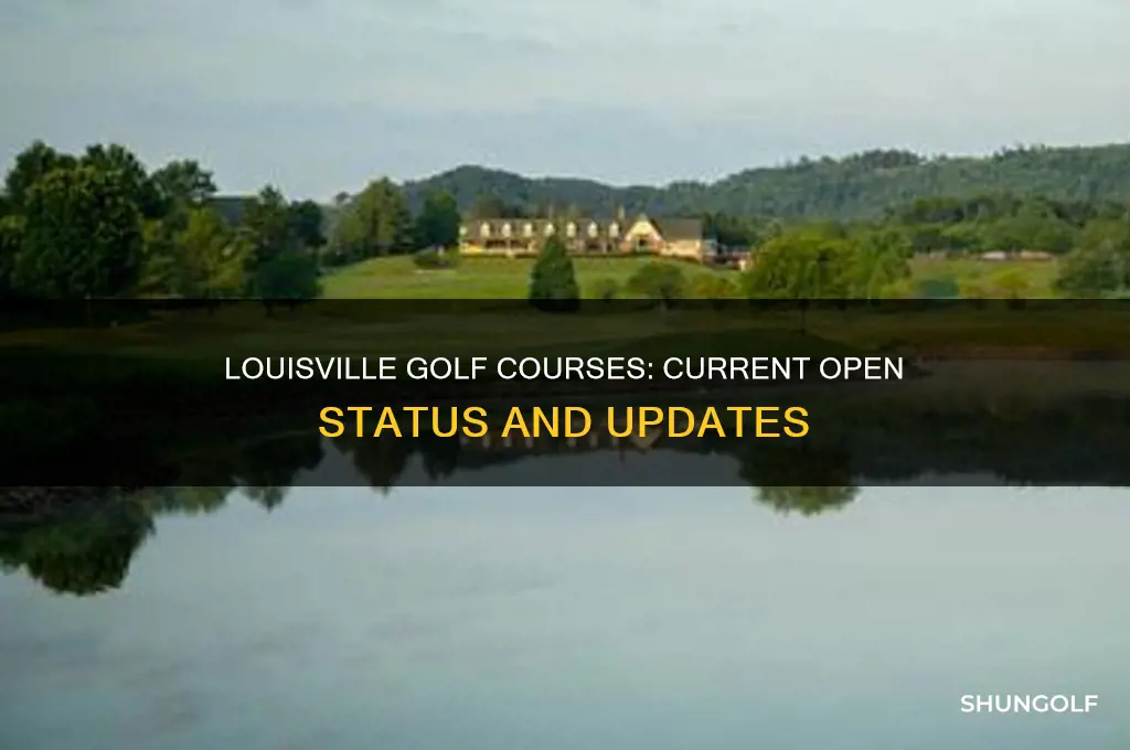 are louisville golf courses open
