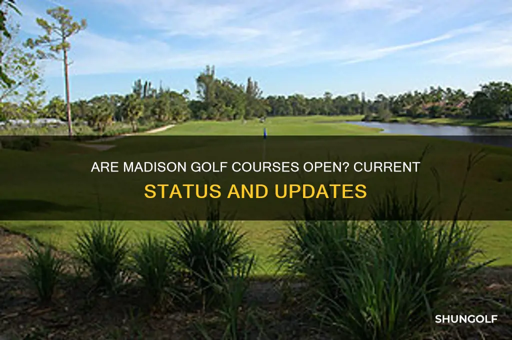 are madison golf courses open