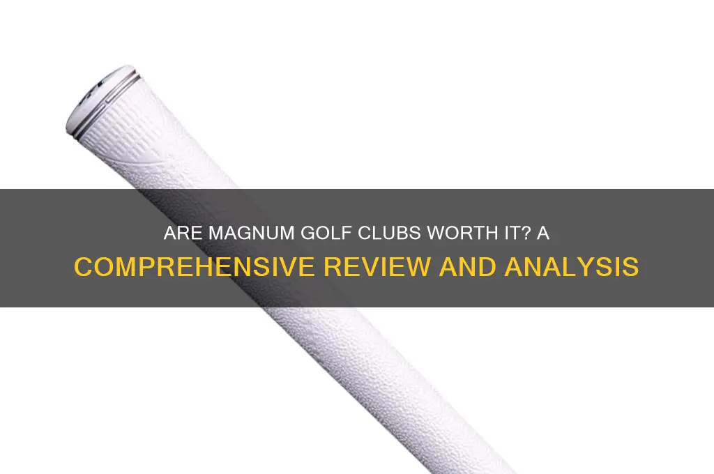 are magnum golf clubs good
