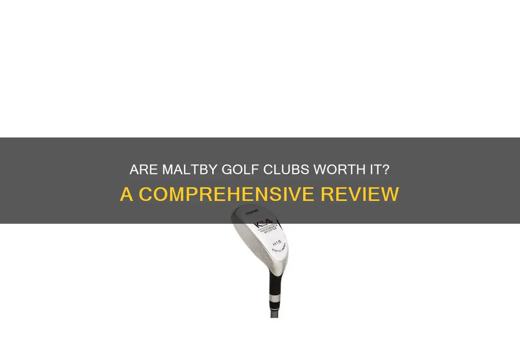 are maltby golf clubs good
