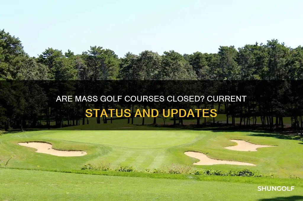 are mass golf courses closed