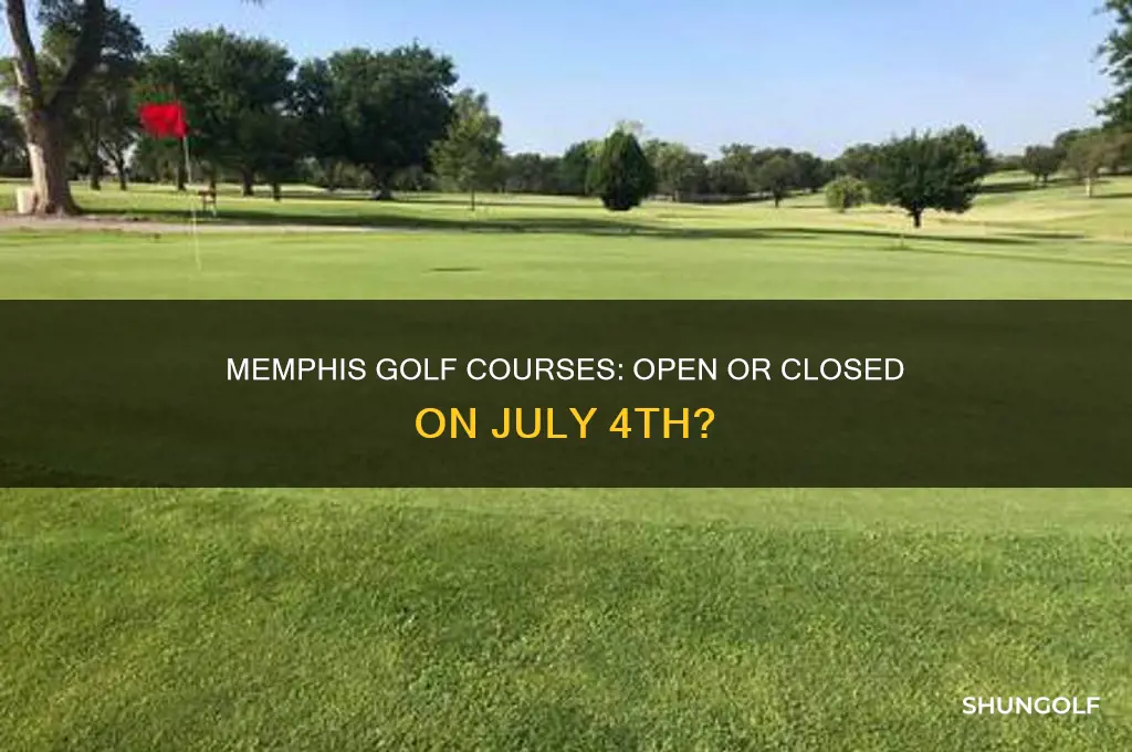 are memphis golf courses open on july 4