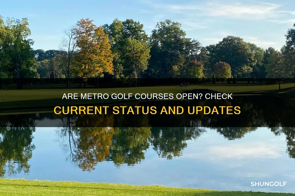 are metro golf courses open
