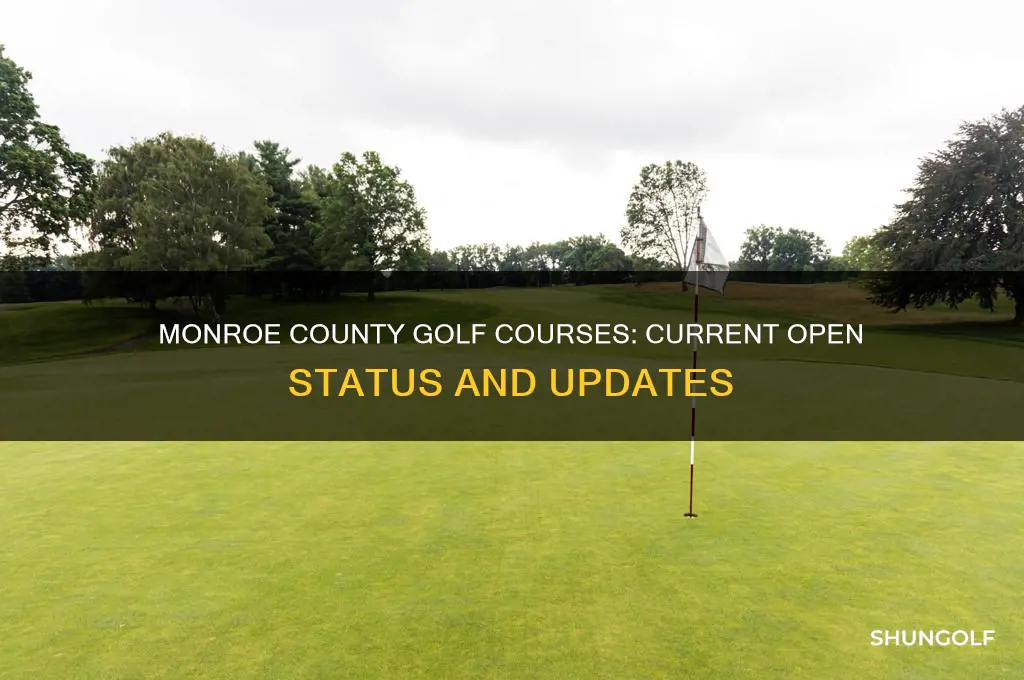 are monroe county golf courses open