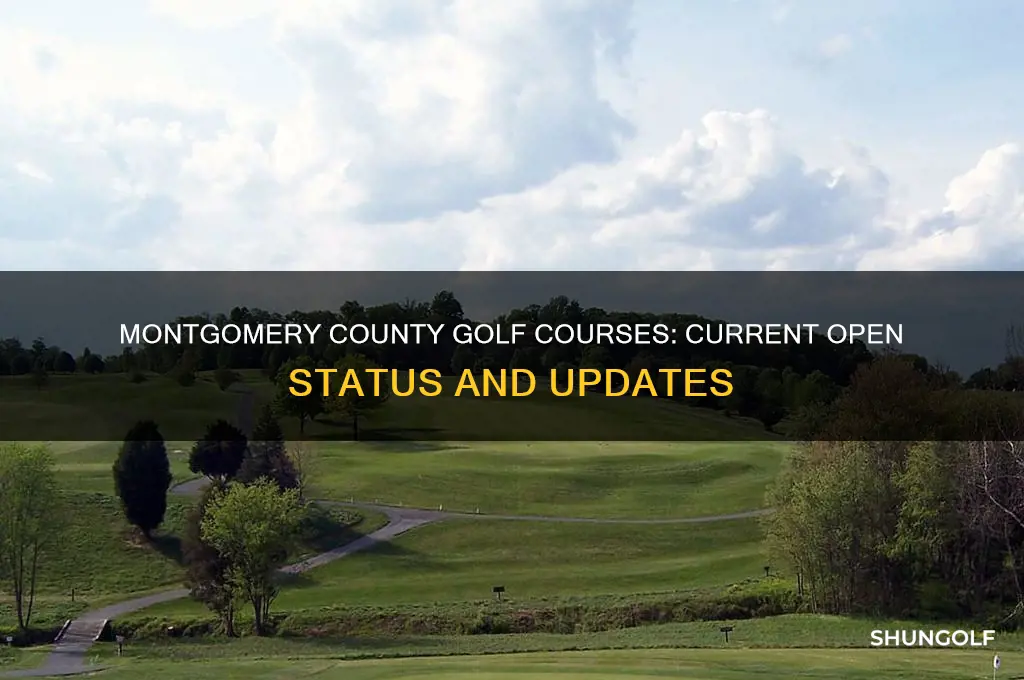 are montgomery county golf courses open