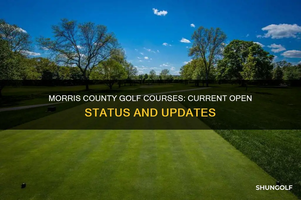 are morris county golf courses open