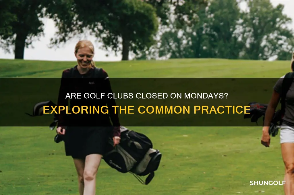 are most golf clubs closed on monday