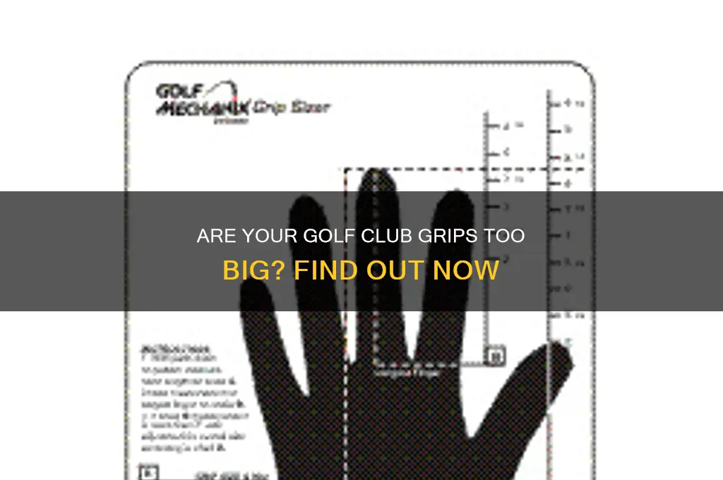 are my golf club grips too big