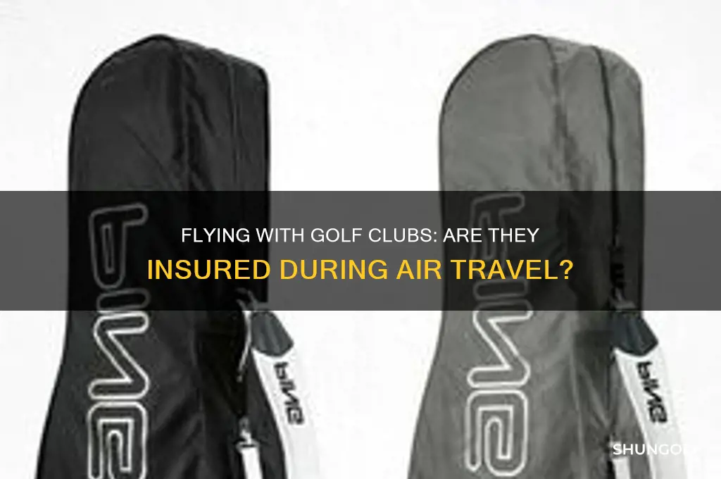 are my golf clubs insured when i fly