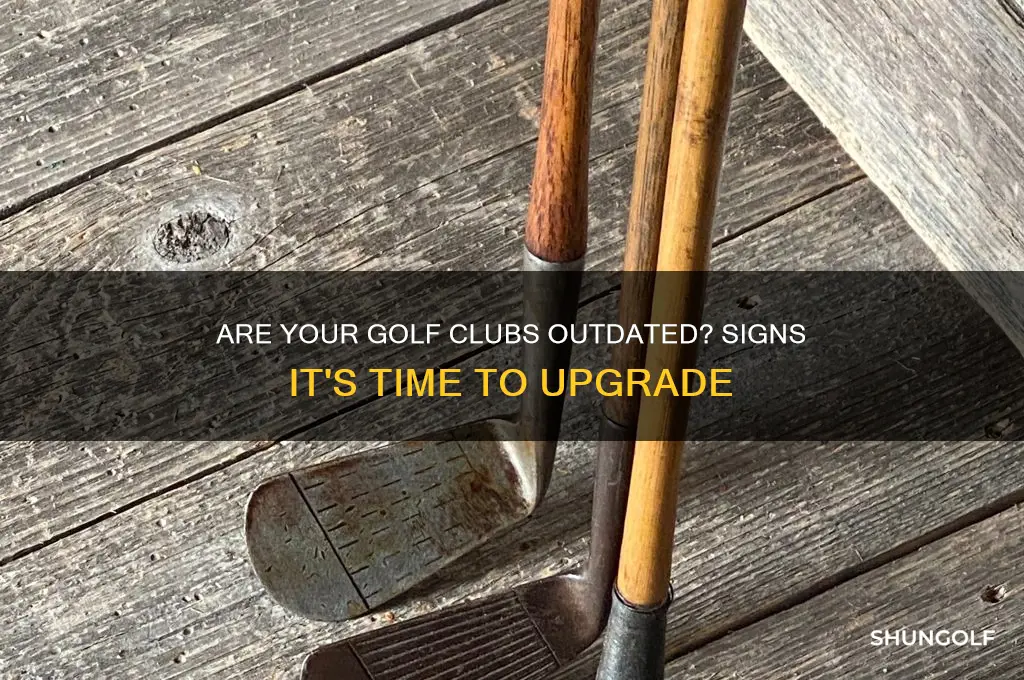 are my golf clubs obsolete
