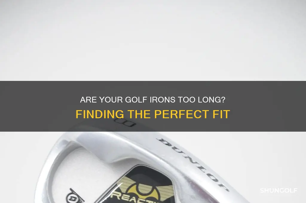 are my golf irons too long