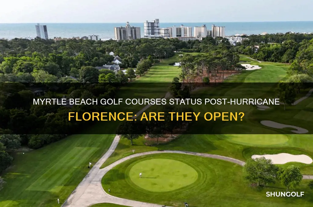 are myrtle beach golf courses open after hurricane florence
