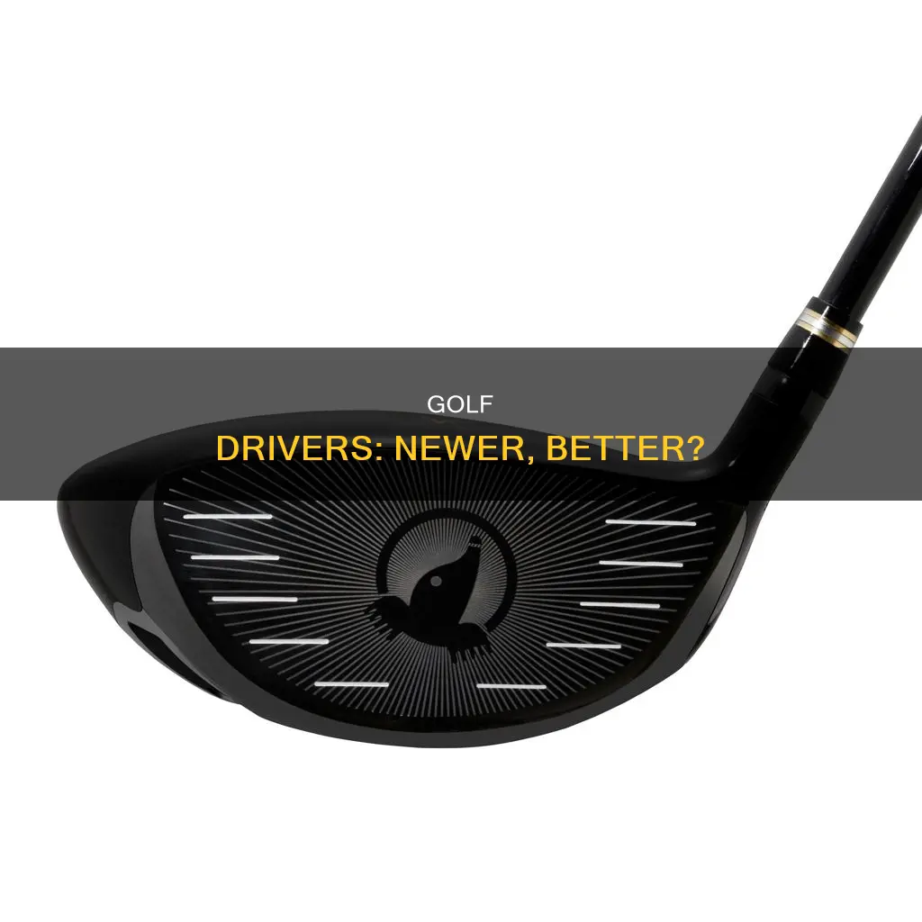 are new golf drivers really better