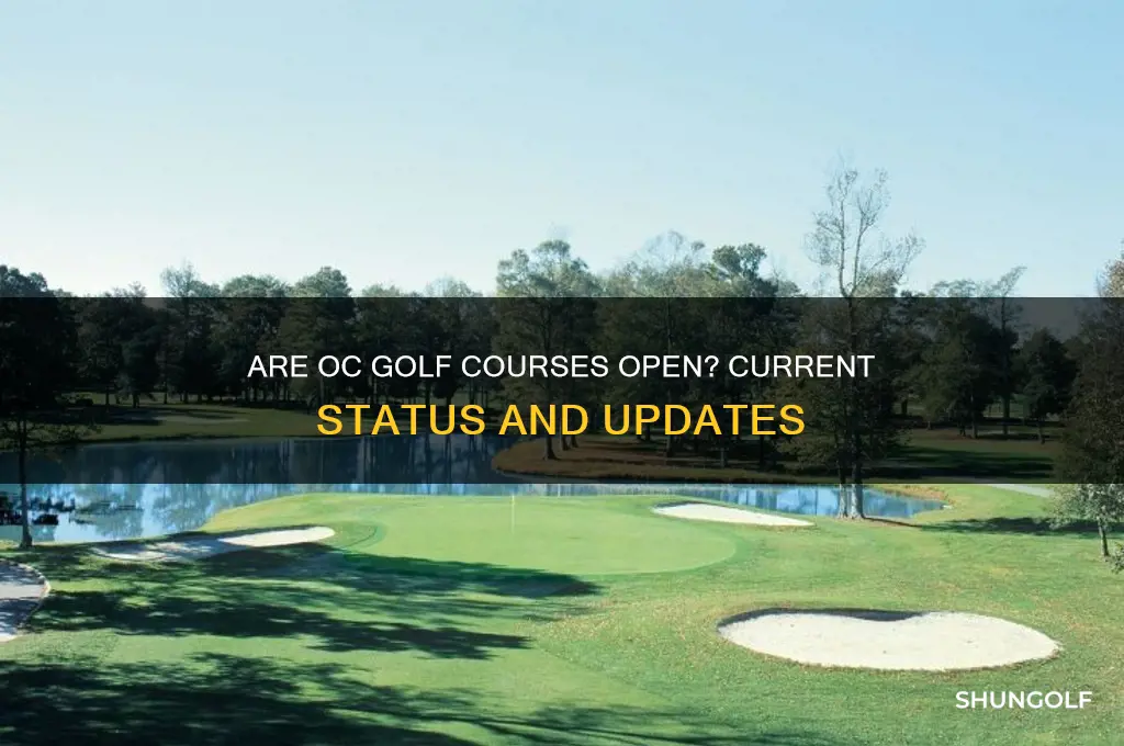 are oc golf courses open