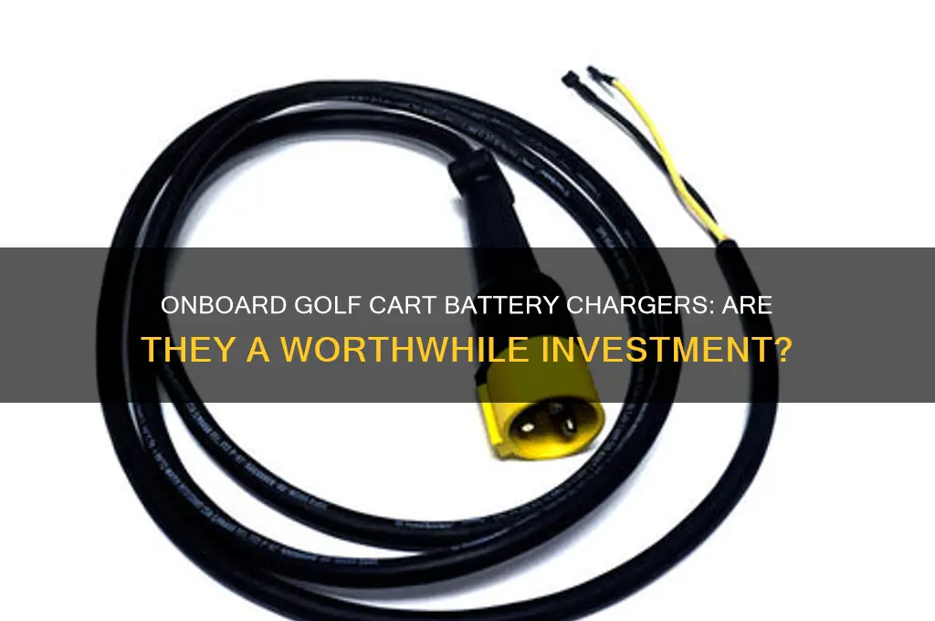 are onboard golf cart battery chargers worth it
